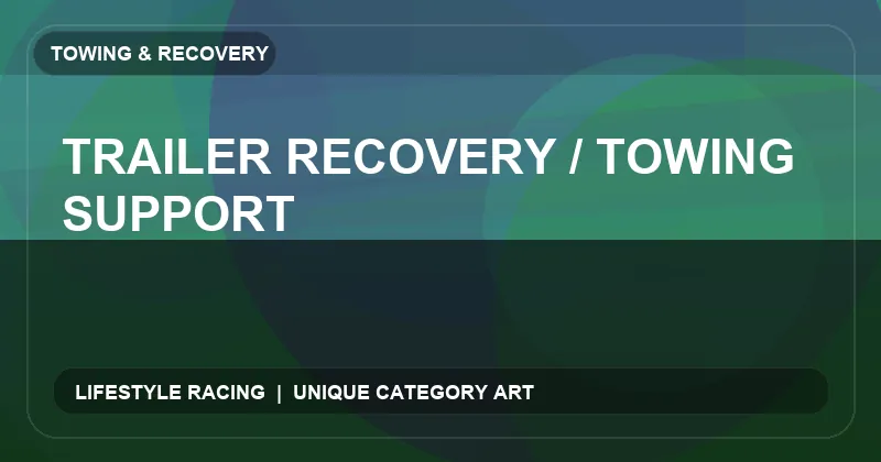 Trailer Recovery / Towing Support